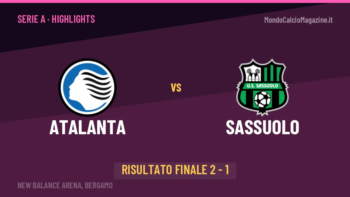 Atalanta-Sassuolo 2-1: highlights, video, azioni e gol del match