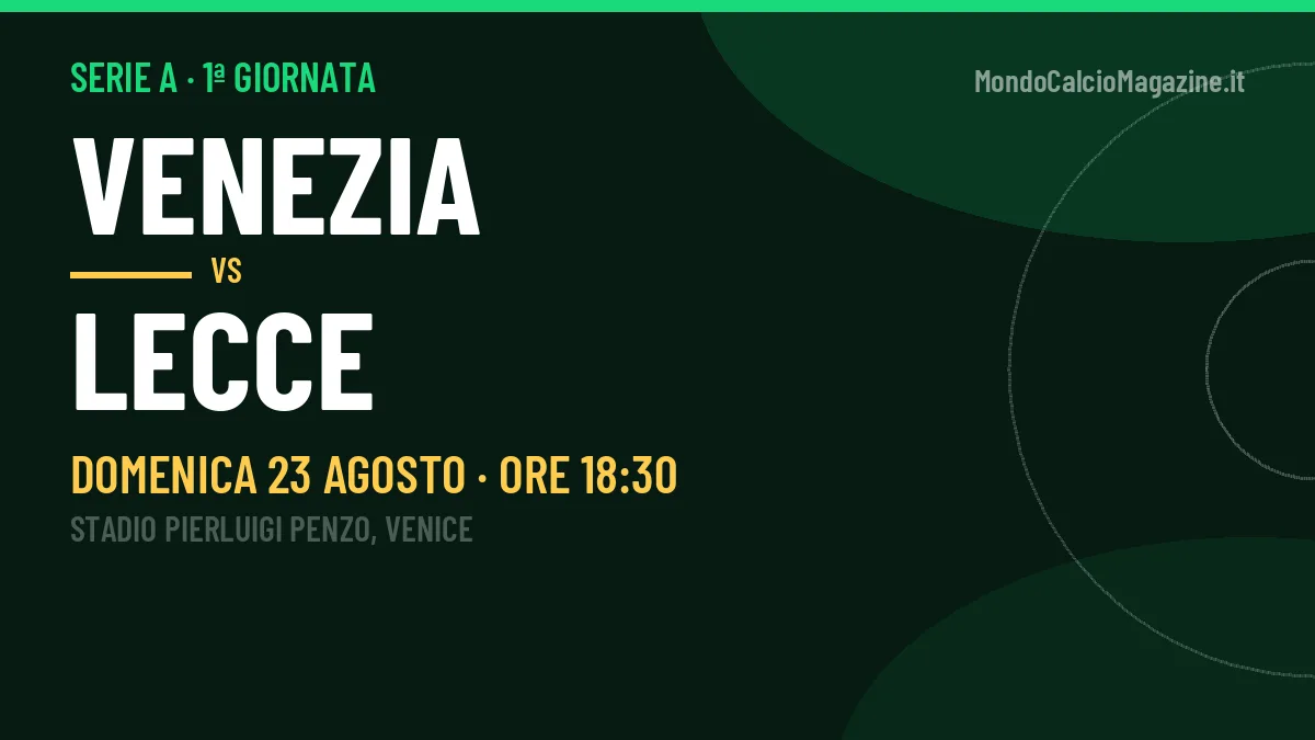 Venezia-Lecce (dom 23/08 ore 18:30): probabili formazioni, statistiche e quote