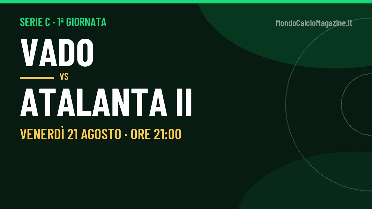 Vado-Atalanta II, Serie C: probabili formazioni, quote e dove vedere la partita in TV e streaming