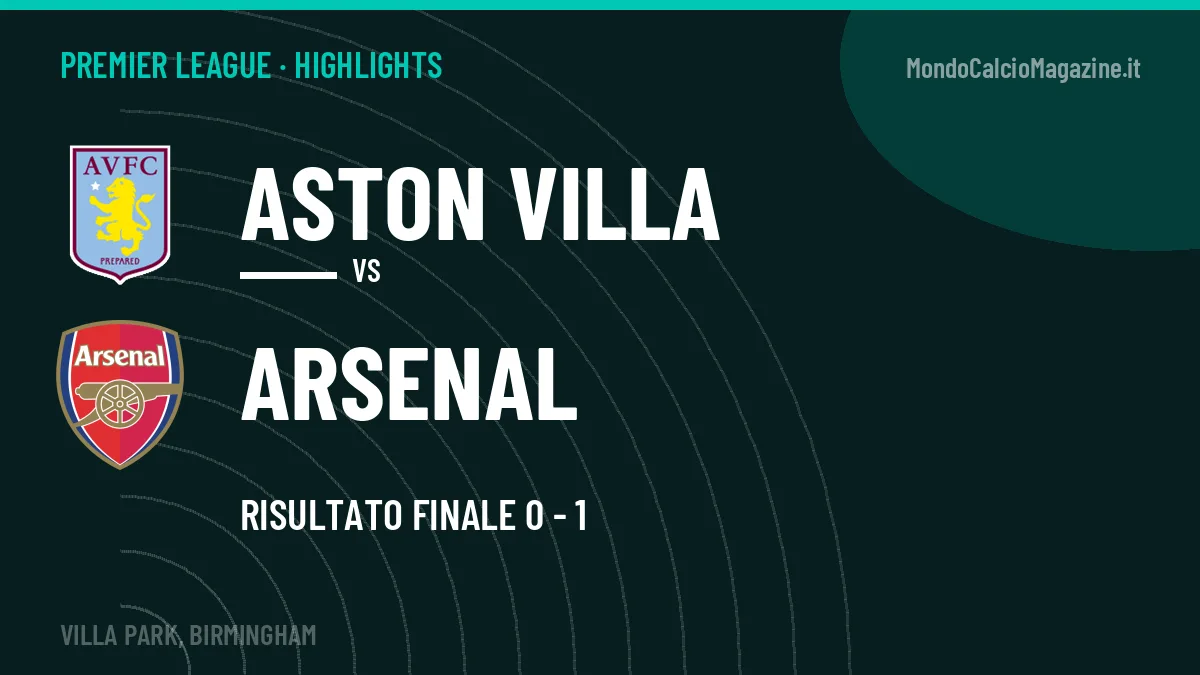 Gol e highlights di Aston Villa-Arsenal 0-1: guarda la sintesi