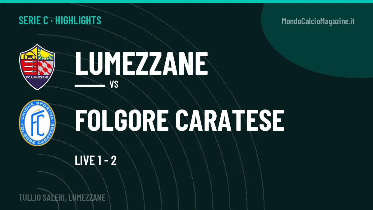 Rivedi Lumezzane-Folgore Caratese: highlights, gol e momenti chiave della partita