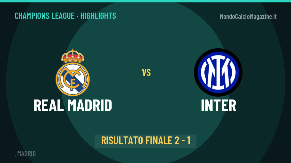 Real Madrid-Inter highlights: video, marcatori e statistiche