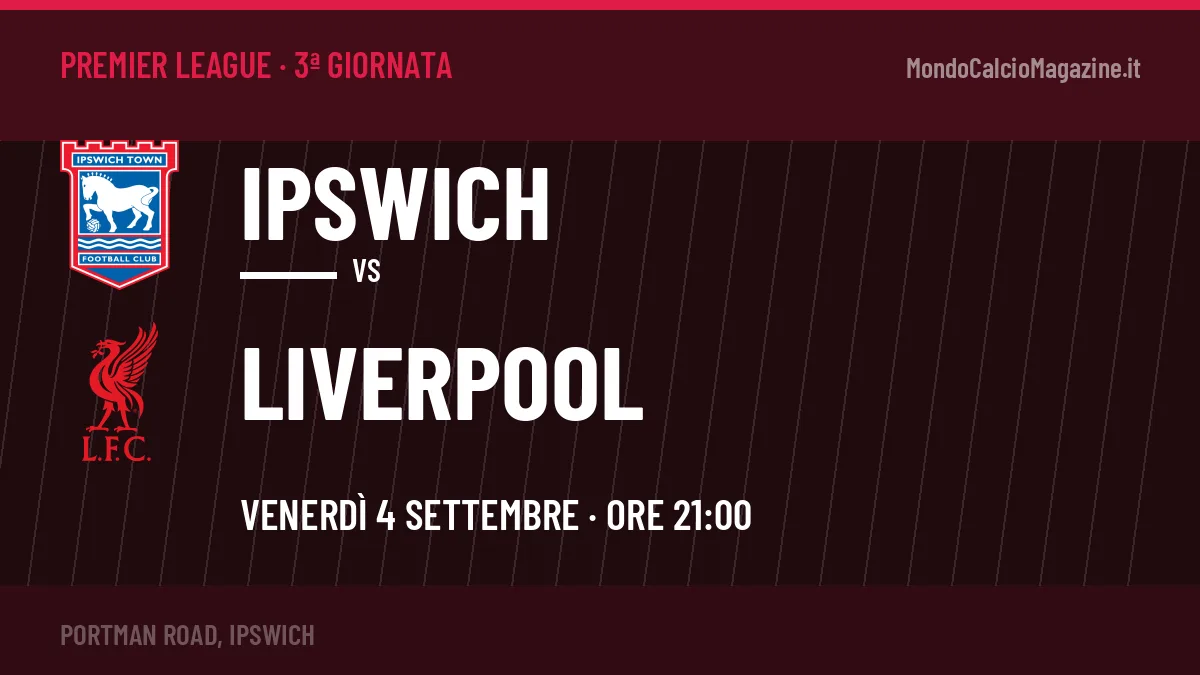 Dove vedere Ipswich-Liverpool in TV e streaming: orario, canale e formazioni