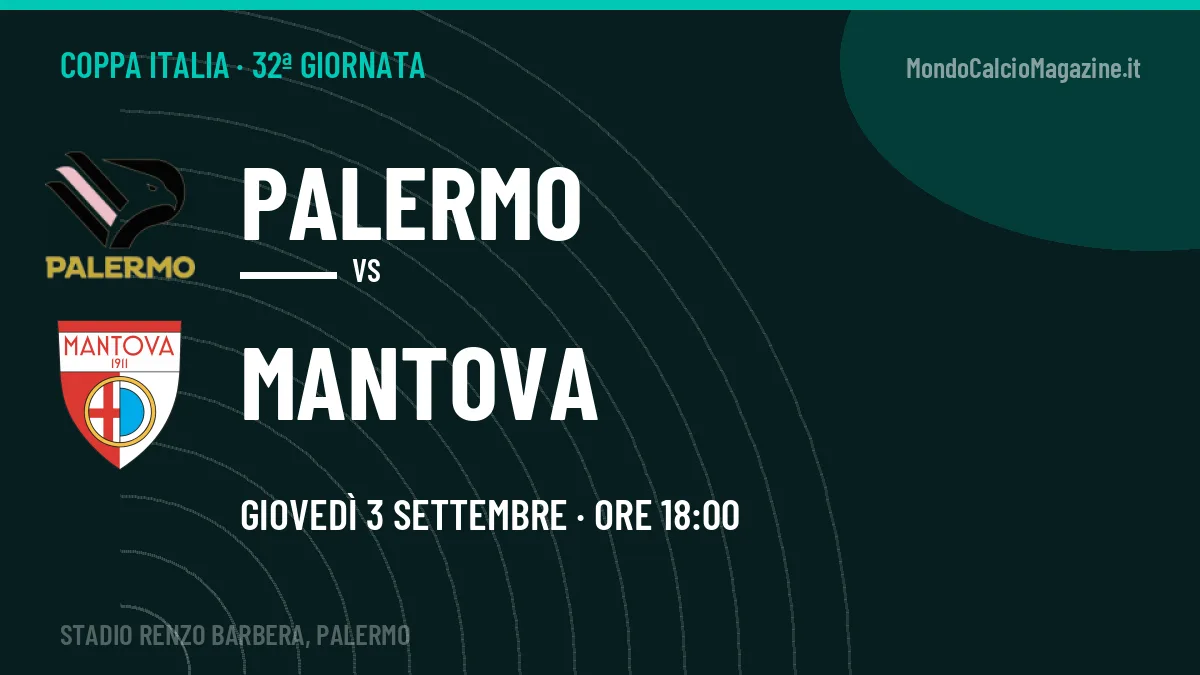 Palermo Mantova in streaming: dove vedere la partita, orario e probabili formazioni