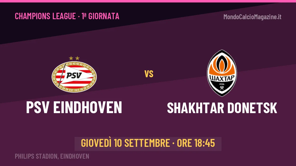 PSV Eindhoven-Shakhtar Donetsk in TV: a che ora si gioca, dove vederla e probabili formazioni