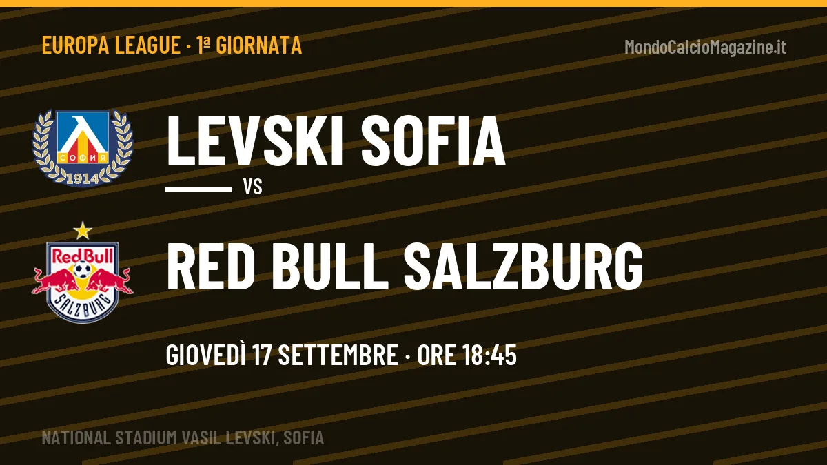 Levski Sofia-Red Bull Salzburg Europa League 1ª giornata: orario, TV, streaming e probabili formazioni
