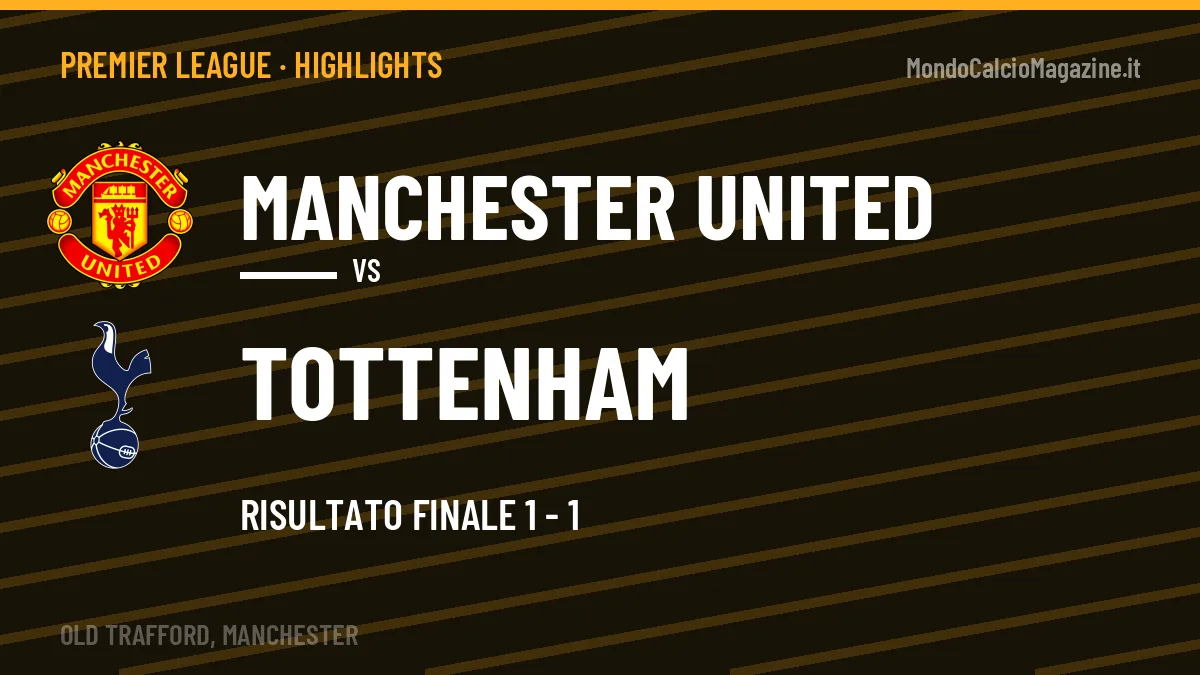 Gol e highlights di Manchester United-Tottenham 1-1: guarda la sintesi