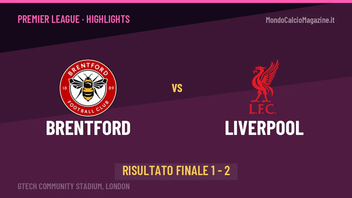 Brentford-Liverpool 1-2: video gol, azioni salienti e statistiche