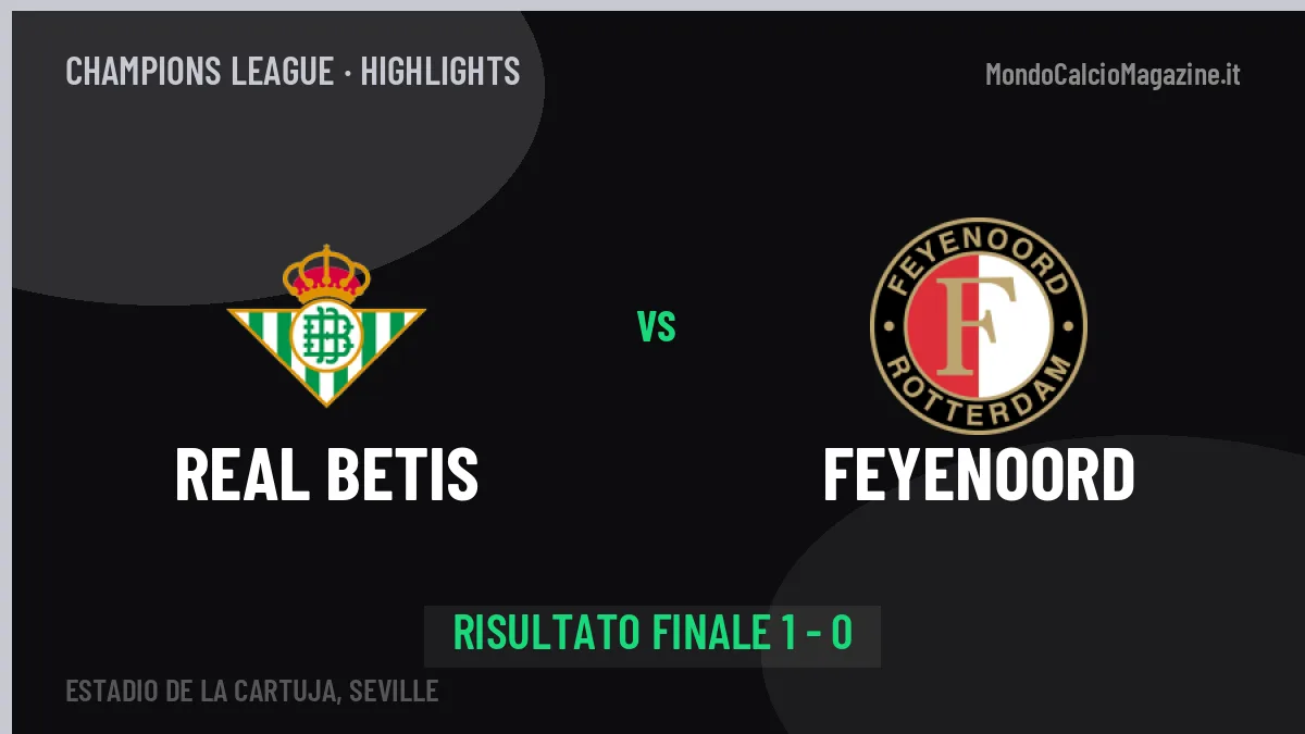 Real Betis-Feyenoord 1-0: highlights, video, azioni e gol del match