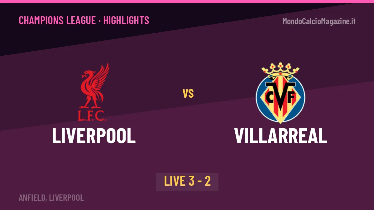 Liverpool-Villarreal: il video degli highlights e il tabellino