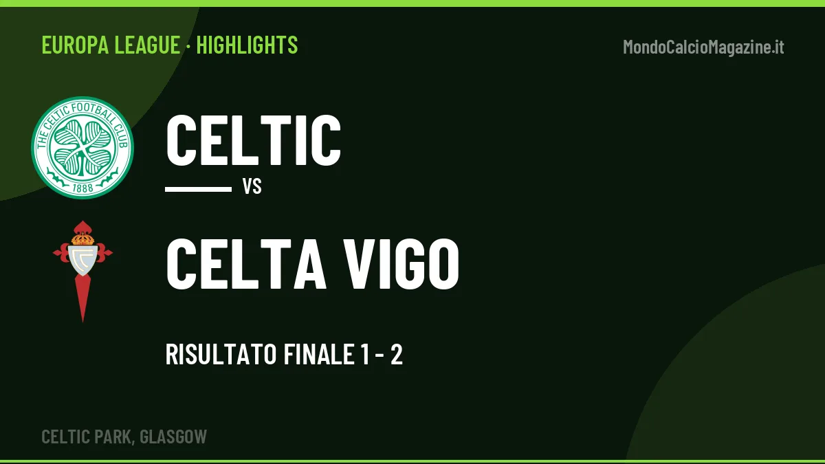 Highlights Celtic-Celta Vigo: gol e sintesi della partita (1-2)